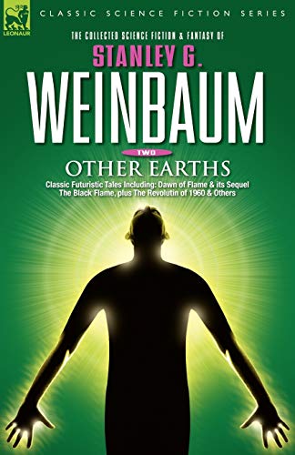 Other Earths: Classic Futuristic Tales Including Dawn of Flame & Its Sequel the Black Flame, Plus the Revolution of 1960 & Others (9781846770623) by Weinbaum, Stanley G.