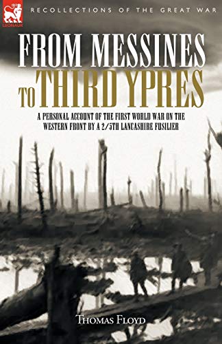 Beispielbild fr From Messines to Third Ypres: A Personal Account of the First World War by a 2/5th Lancashire Fusilier zum Verkauf von WorldofBooks