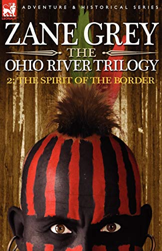 The Ohio River Trilogy 2 The Spirit of the Border Ohio River Trilogy Paperback - Zane Grey