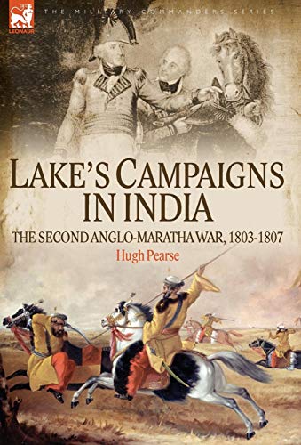 Stock image for Lake's Campaigns in India: The Second Anglo Maratha War, 1803-1807 (Military Commanders) for sale by Lucky's Textbooks