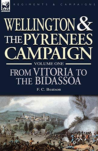Imagen de archivo de Wellington and the Pyrenees Campaign Volume I: From Vitoria to the Bidassoa: 1 a la venta por WorldofBooks