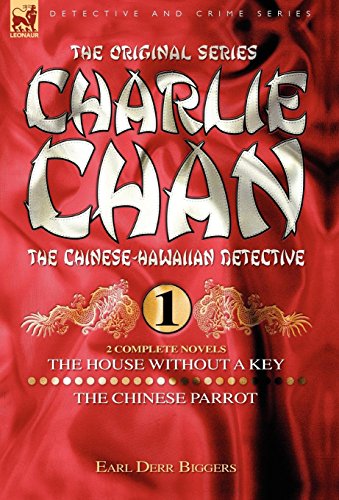 

Charlie Chan Volume 1-The House Without a Key & The Chinese Parrot: Two Complete Novels Featuring the Legendary Chinese-Hawaiian Detective