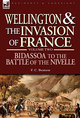 Beispielbild fr Wellington and the Invasion of France: The Bidassoa to the Battle of the Nivelle, 1813 zum Verkauf von Buchpark