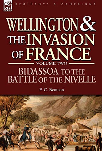 Imagen de archivo de Wellington and the Invasion of France The Bidassoa to the Battle of the Nivelle, 1813 a la venta por PBShop.store US