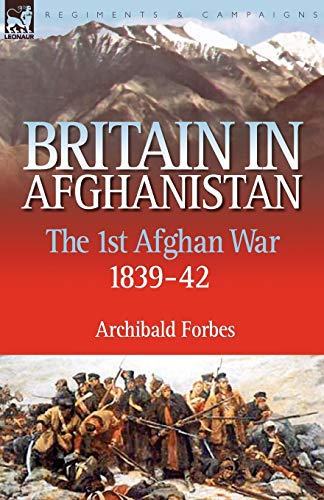 Beispielbild fr Britain in Afghanistan 1: The First Afghan War 1839-42 zum Verkauf von WorldofBooks