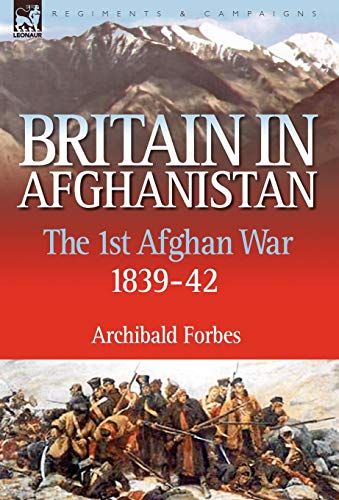 Beispielbild fr Britain in Afghanistan 1: The First Afghan War 1839-42 zum Verkauf von medimops