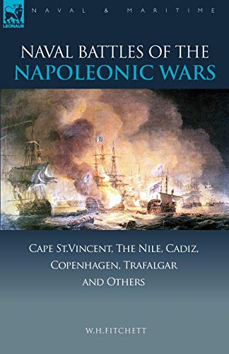 Imagen de archivo de Naval Battles of the Napoleonic Wars: Cape St. Vincent, the Nile, Cadiz, Copenhagen, Trafalgar & Others a la venta por ThriftBooks-Atlanta