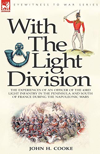 Stock image for With the Light Division the Experiences of an Officer of the 43rd Light Infantry in the Peninsula and South of France During the Napoleonic Wars for sale by PBShop.store US