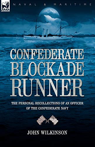 Confederate Blockade Runner: The Personal Recollections of an Officer of the Confederate Navy (9781846773297) by Wilkinson, John