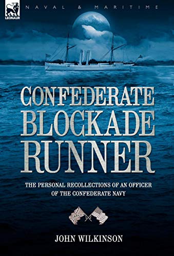 Confederate Blockade Runner: The Personal Recollections of an Officer of the Confederate Navy (9781846773303) by Wilkinson, John