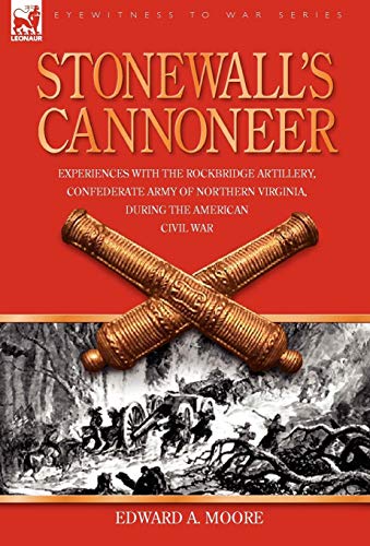 9781846773327: Stonewall's Cannoneer: Experiences with the Rockbridge Artillery, Confederate Army of Northern Virginia, During the American Civil War