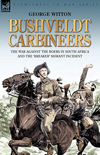 9781846773358: Bushveldt Carbineers: The War Against the Boers in South Africa and the 'breaker' Morant Incident