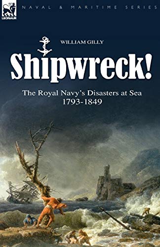Beispielbild fr Shipwreck! the Royal Navy's Disasters at Sea 1793-1849 zum Verkauf von Chiron Media