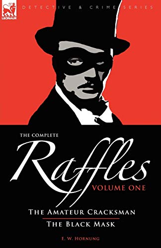 Beispielbild fr The Complete Raffles: 1-The Amateur Cracksman & the Black Mask (Detective & Crime) zum Verkauf von Best and Fastest Books
