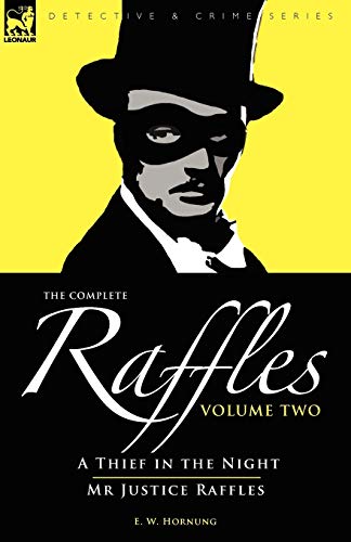 Stock image for The Complete Raffles: 2-A Thief in the Night & Mr Justice Raffles for sale by WorldofBooks