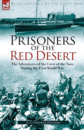 

Prisoners of the Red Desert: The Adventures of the Crew of the Tara! During the First World War (Paperback or Softback)