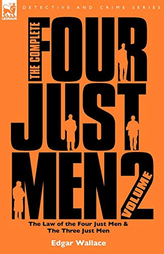 The Complete Four Just Men: The Law of the Four Just Men & the Three Just Men (2) (9781846774751) by Wallace, Edgar