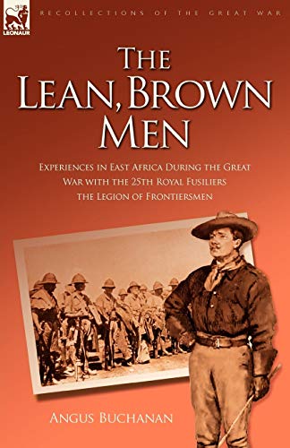 Beispielbild fr The Lean, Brown Men: Experiences in East Africa During the Great War with the 25th Royal Fusiliers-The Legion of Frontiersmen zum Verkauf von California Books