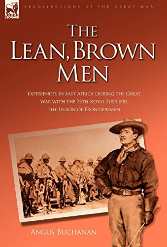 Imagen de archivo de The Lean, Brown Men: Experiences in East Africa During the Great War with the 25th Royal Fusiliers-The Legion of Frontiersmen a la venta por California Books