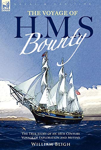 9781846774928: The Voyage of H. M. S. Bounty: The True Story of an 18th Century Voyage of Exploration and Mutiny
