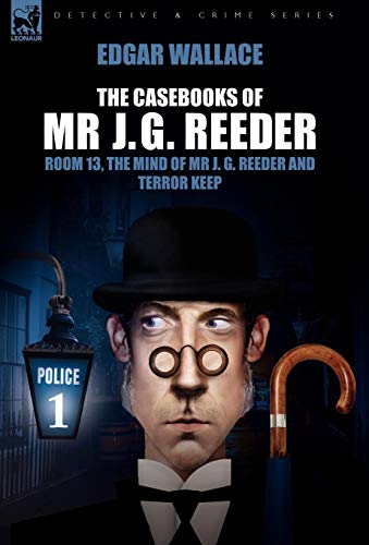 9781846775161: The Casebooks of Mr J. G. Reeder: Book 1-room 13, the Mind of Mr J. G. Reeder and Terror Keep