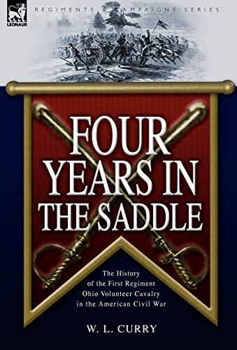 9781846775420: Four Years in the Saddle: the History of the First Regiment Ohio Volunteer Cavalry in the American Civil War