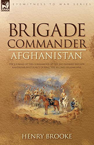 Stock image for Brigade Commander: Afghanistan-The Journal of the Commander of the 2nd Infantry Brigade, Kandahar Field Force During the Second Afghan War for sale by Chiron Media