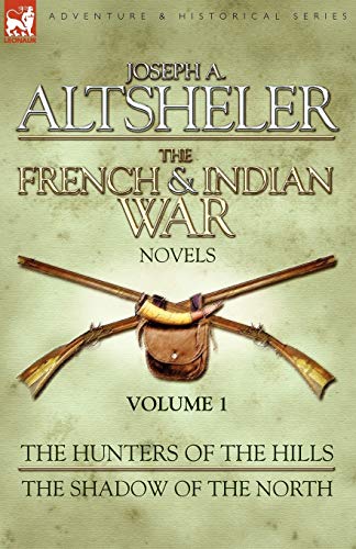 Beispielbild fr The French & Indian War Novels: 1-The Hunters of the Hills & The Shadow of the North zum Verkauf von ThriftBooks-Atlanta