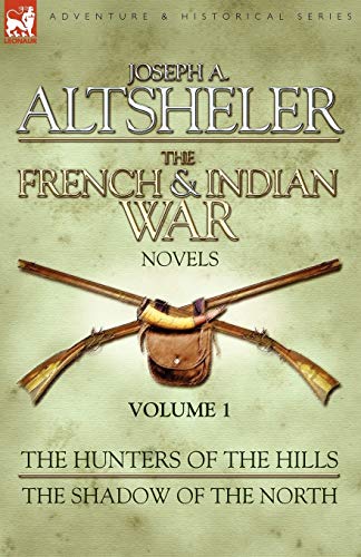 9781846775857: The French & Indian War Novels: 1-The Hunters of the Hills & The Shadow of the North
