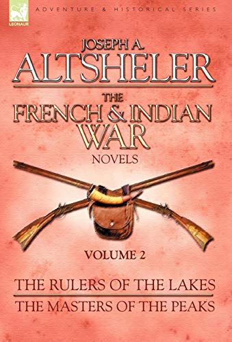 9781846775888: The French & Indian War Novels: 2-The Rulers of the Lakes & The Masters of the Peaks