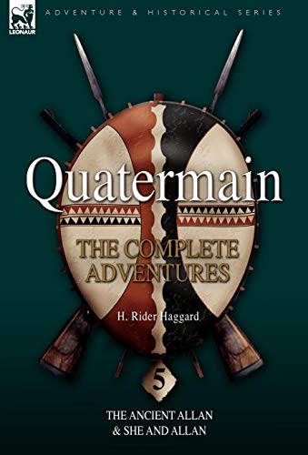 Quatermain: the Complete Adventures 5-The Ancient Allan & She and Allan (9781846776045) by Haggard, Sir H Rider