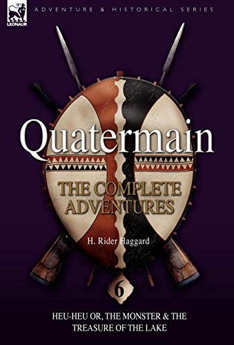 Stock image for Quatermain: the Complete Adventures: 6-Heu-Heu or, the Monster & The Treasure of the Lake for sale by Sheila B. Amdur