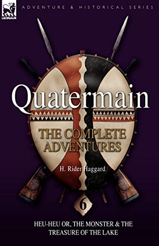 Stock image for Quatermain: the Complete Adventures: 6-Heu-Heu or, the Monster & The Treasure of the Lake for sale by SecondSale