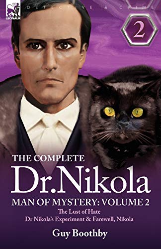 Stock image for The Complete Dr Nikola-Man of Mystery: Volume 2-The Lust of Hate, Dr Nikola's Experiment & Farewell, Nikola for sale by SecondSale