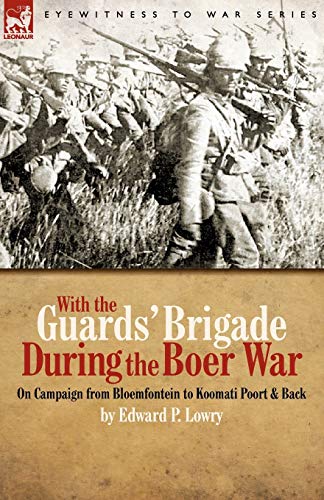 Imagen de archivo de With the Guards' Brigade During the Boer War On Campaign from Bloemfontein to Koomati Poort and Back a la venta por PBShop.store US