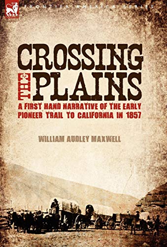 Stock image for Crossing the Plains: a First Hand Narrative of the Early Pioneer Trail to California in 1857 for sale by Lucky's Textbooks