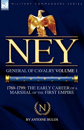 Stock image for Ney General of Cavalry Volume 1-1769-1799 for sale by TextbookRush