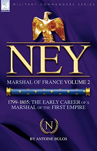 Stock image for Ney Marshal of France Volume 217991805 the Early Career of a Marshal of the First Empire Military Commanders for sale by PBShop.store US