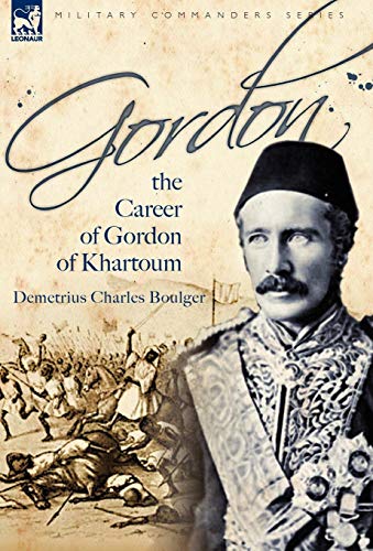 Imagen de archivo de Gordon: the Career of Gordon of Khartoum a la venta por Front Cover Books