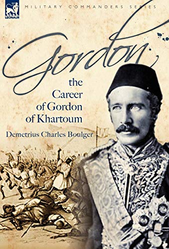 9781846776786: Gordon: the Career of Gordon of Khartoum