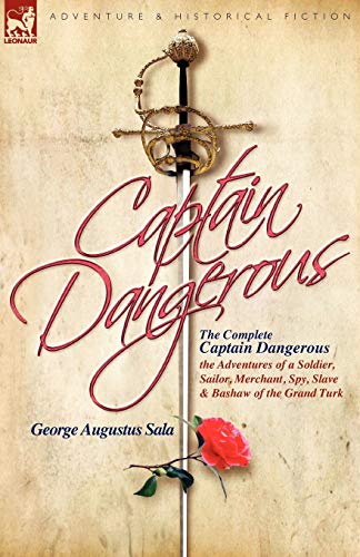 Beispielbild fr The Complete Captain Dangerous: The Adventures of a Soldier, Sailor, Merchant, Spy, Slave and Bashaw of the Grand Turk zum Verkauf von ThriftBooks-Atlanta