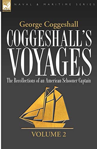 Beispielbild fr Coggeshall's Voyages: the Recollections of an American Schooner Captain-Volume 2 (Naval & Maritime) zum Verkauf von Lucky's Textbooks