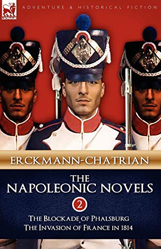 Beispielbild fr The Napoleonic Novels: Volume 2-The Blockade of Phalsburg & the Invasion of France in 1814 zum Verkauf von Chiron Media