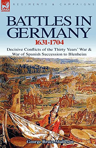 Stock image for Battles in Germany 1631-1704: Decisive Conflicts of the Thirty Years War & War of Spanish Succession to Blenheim for sale by WorldofBooks