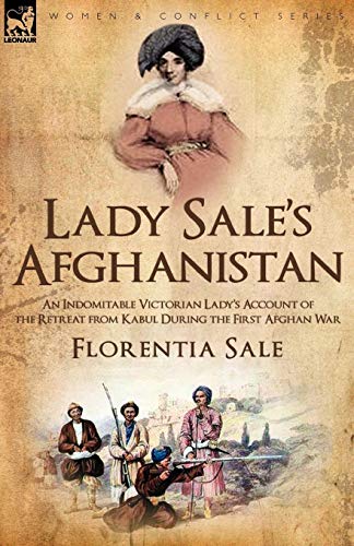 Beispielbild fr Lady Sale's Afghanistan: an Indomitable Victorian Lady's Account of the Retreat from Kabul During the First Afghan War zum Verkauf von WorldofBooks