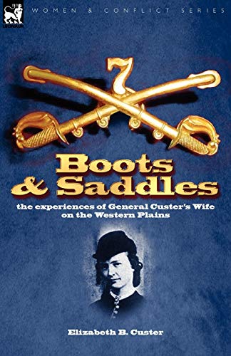 Beispielbild fr Boots and Saddles: the experiences of General Custer's Wife on the Western Plains zum Verkauf von Chiron Media