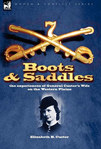 Beispielbild fr Boots and Saddles: the experiences of General Custer's Wife on the Western Plains zum Verkauf von HPB Inc.