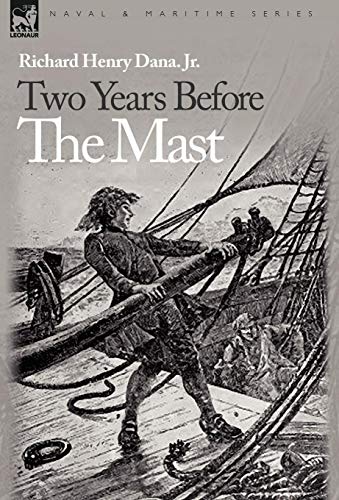 Two Years Before the Mast (Naval & Maritime) (9781846777509) by Dana Jr, Richard Henry