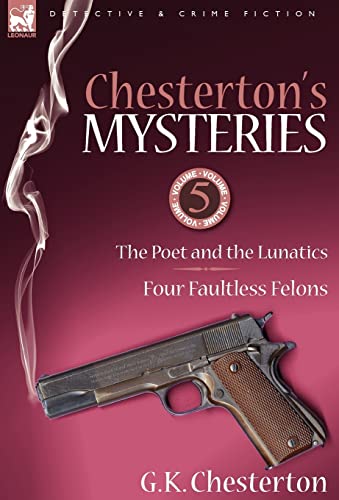 Beispielbild fr Chesterton's Mysteries: 5-The Poet and the Lunatics & Four Faultless Felons zum Verkauf von Lucky's Textbooks