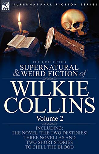 Beispielbild fr The Collected Supernatural and Weird Fiction of Wilkie Collins: Volume 2-Contains one novel 'The Two Destinies', three novellas 'The Frozen deep', 'Si zum Verkauf von Chiron Media